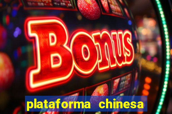 plataforma chinesa do jogo do tigrinho